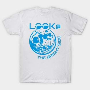 Look at the Bright Side of Life T-Shirt